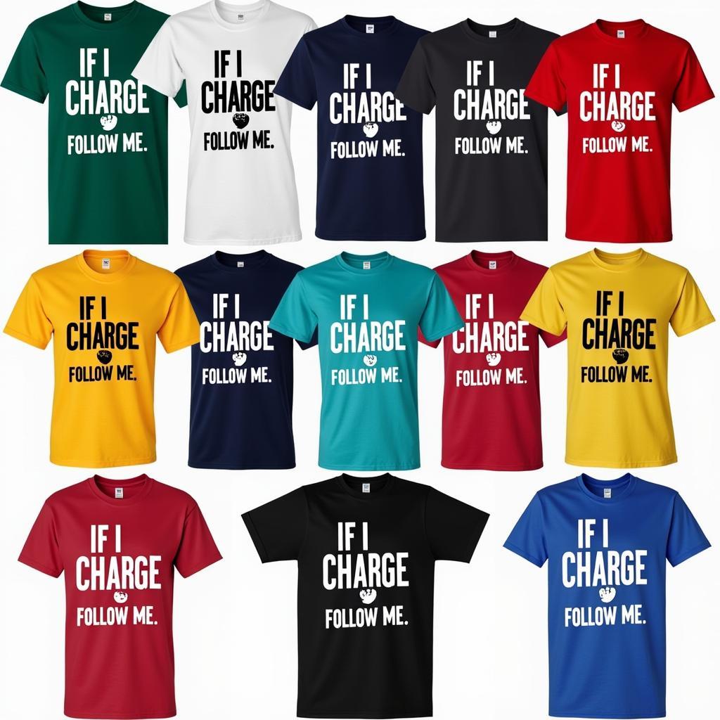 Các mẫu áo If I Charge Follow Me shirt