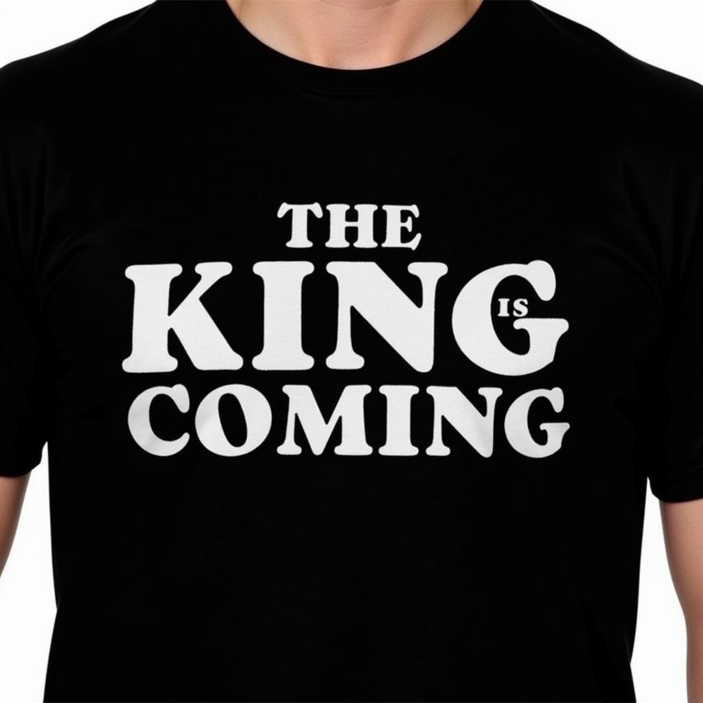 The King Is Coming Shirt Design